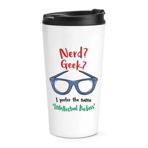 Nerd Geek Intellectual Badass Travel Mug Cup Funny Thermal Tumbler Joke - Picture 1 of 1