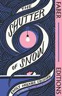 The Shutter of Snow (Faber Editions): 'Extraordinary.' Lucy Ellmann by Emily Hol