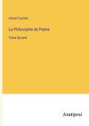 La Philosophie de Platon: Tome Second by Alfred Fouill?e Paperback Book