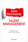 Aha Moments in Talent Management: A Business Fable With Practical Ex - GOOD