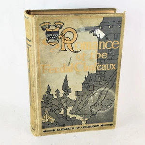 1905 Romance of The Feudal Chateaux Elizabeth W. Champney Early Edition Putnam - Picture 1 of 8