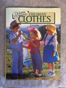 Learn To Make Children's Clothes,Sue Locke, HBDJ,25 Pattrns,60 Mix-Match Designs - Picture 1 of 1