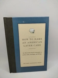 How to Cook Master Ser.: American Layer Cake : An Illustrated Step-by-Step Guid… - Picture 1 of 3
