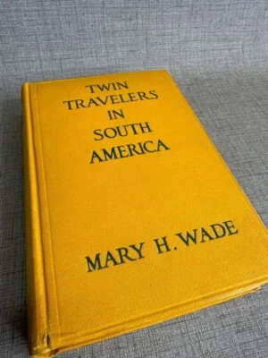 Twin Travelers in South America- Mary H. Wade, 1918, Illustrated * - Image 1 of 3