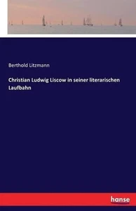 Christian Ludwig Liscow in seiner literarischen Laufbahn by Berthold Litzmann (G - Picture 1 of 1