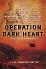 Operation Dark Heart: Spycraft and Special Ops on the Frontlines of Afghanistan-