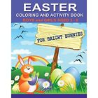 Easter Coloring and Activity Book for Bright Bunnies: B - Paperback NEW Dennan,