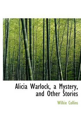 Alicia Warlock, a Mystery, and Other Stories (Large Print Edition) by Collins,  - Image 1 of 1