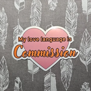 My Love Language Is Commission - Pegatina de vinilo impermeable 3" - Imagen 1 de 16
