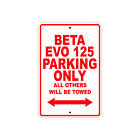 Beta Evo 125 Parking Only Towed Bike Decor Novelty Notice Aluminum Metal Sign