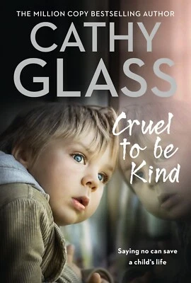 Cruel to Be Kind: Saying no can save a child's life, Cathy Glass Book New PB - Image 1 of 3