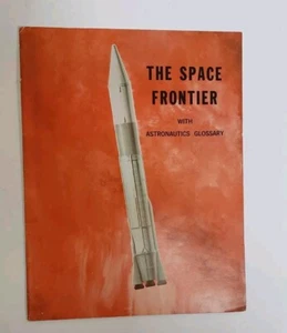 THE SPACE FRONTIER with Astronautics Glossary 1961 National Aviation Education - Foto 1 di 3