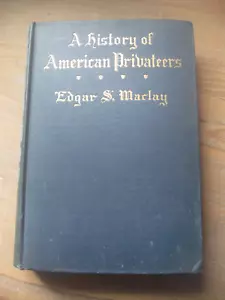 A History of American Privateers, By Edgar S. Maclay - Picture 1 of 12