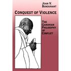 Conquest of Violence: The Gandhian Philosophy of Confli - Paperback NEW Joan Val