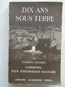 CASTERET : DIX ANS SOUS TERRE, campagnes d'un explorateur solitaire, 1933. - Picture 1 of 10