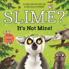 Clare Helen Welsh - Slime It's Not Mine! - New Paperback - J245z