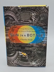 Sun in a Bottle : The Strange History of Fusion and the Science of Wishful... - Imagen 1 de 16