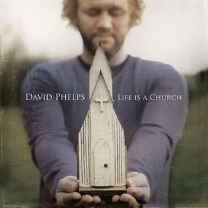 Life Is A Church by David Phelps - Imagen 1 de 1