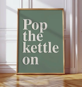 Pop The Kettle on - Kitchen Prints - Funny Kitchen Print - Home Decor - Picture 1 of 8