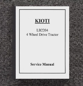 2204 TRACTOR WORKSHOP REPAIR MANUAL FITS Kioti LB2204 DIESEL TRACTOR - 4WD - - Picture 1 of 19