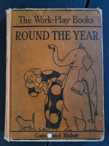 1931 "ROUND THE YEAR" 1ST READER WORK-PLAY BOOK LEARN TO READ VINTAGE HC - Picture 1 of 8