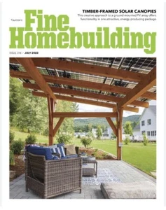 Taunton's Fine Homebuilding Magazine Issue 316 July 2023/ TIMBER-FRAMED SOLAR - Picture 1 of 3