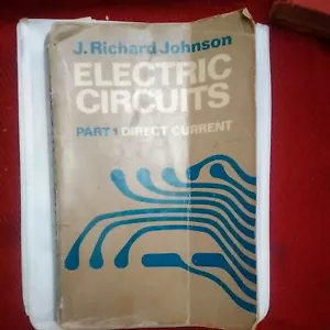 Electric Circuits Part 1 Direct Current J. Richard Johnson Well Used Worn 1970 - Picture 1 of 6