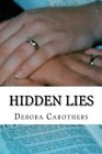 HIDDEN LIES par Debora Carothers **TOUT NEUF**