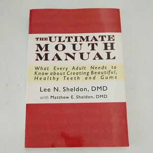 The Ultimate Mouth Manual Book Matthew E. Sheldon DMD & Lee N. Sheldon Dmd (201… - Picture 1 of 2