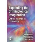 Expanding the Criminological Imagination : Critical Rea - Paperback NEW Alana Ba
