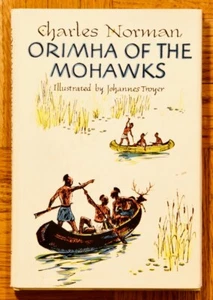 1961 1st HC; Orimha of the Mohawks by Charles Norman illus. by Johannes Troyer - Imagen 1 de 10