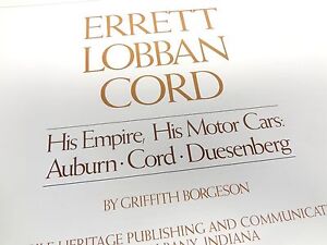 ERRETT LOBBAN CORD His Empire His Motor Cars Auburn Cord Duesenberg Book History
