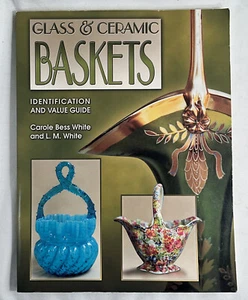Glass & Ceramic Baskets ID  Price Guide 2001 White Book On Collecting Collect - Picture 1 of 11