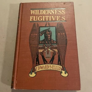 The Wilderness Fugitives:A Sequel to the River Fugitives by Edward Ellis 1893 - Bild 1 von 9