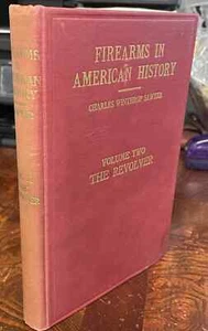 Firearms in American History Volume II The Revolver 1800-1911 1939 Limited Editi - Picture 1 of 3