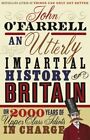 UTTERLY IMPARTIAL HISTORY OF BRITAIN IC O&#39;FARRELL JOHN