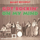 Various Artists Got Rockin' On My Mind: Red Hot Rockabilly (CD) Album