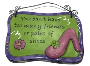 Tumbleweed Pottery Wall You can't have too many friends or pairs of shoes 6"x4.5 - Picture 1 of 4