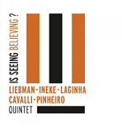 Liebman/Ineke/Laginha/Cavalli/Pinhe Is Seeing Believing?: Quin (CD) (US IMPORT)