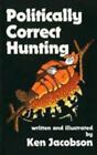 Politically Correct Hunting By Jacobson Ken