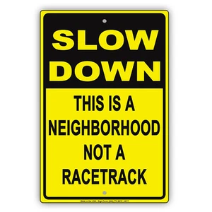 Divertido letrero de aluminio de seguridad Slow Down This Is A Neighborhood Not A Racetrack - Imagen 1 de 1
