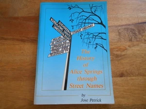 The History of Alice Springs through Street Names By Jose Petrick. Post free. - Picture 1 of 7