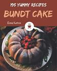 195 Yummy Bundt Cake Recipes: Let's Ge..., Ketron, Erma