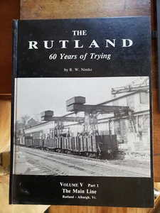 Rutland Sixty Years of Trying Vol 5 Part One The Maine Line - Picture 1 of 1