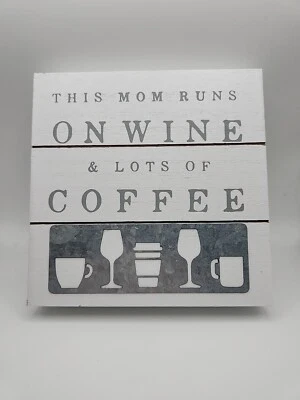 "This mom runs on wine & lots of coffee"  wooden/metal 6" x 6" x 1" sign White - Image 1 of 4
