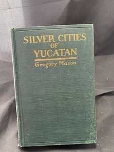 Silver Cities of Yucatan by Gregory Mason - Picture 1 of 1