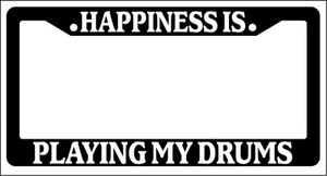 Black License Plate Frame Happiness Is... Playing My Drums Auto Accessory - Picture 1 of 1