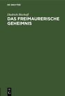 Das Freimaurerische Geheimnis, Hardcover von Bischoff, Diedrich, nagelneu, Fr...