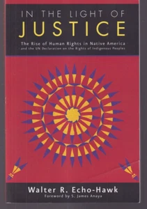 IN THE LIGHT OF JUSTICE: By Walter R, Echo-Hawk (2013 Trade Paperback){W3} - Foto 1 di 3