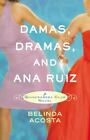 Damas, Dramas, And Ana Ruiz: A Quincea?Era Club Novel By Acosta, Belinda